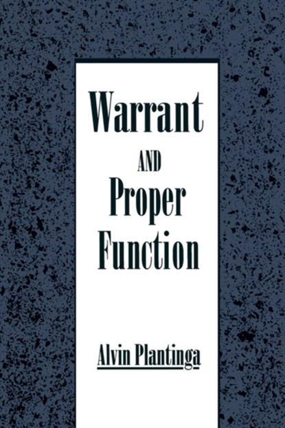 Warrant and Proper Function, ALVIN (JOHN A. O'BRIEN PROFESSOR OF PHILOSOPHY,  John A. O'Brien Professor of Philosophy, University of Notre Dame) Plantinga - Paperback - 9780195078640