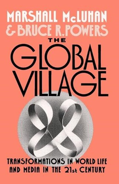 The Global Village, Marshall (late Professor McLuhan ; Bruce R. (Associate Professor Powers - Paperback - 9780195079104