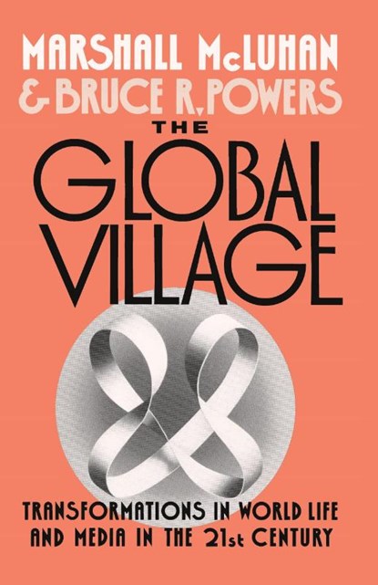 The Global Village, Marshall (late Professor McLuhan ; Bruce R. (Associate Professor Powers - Paperback - 9780195079104