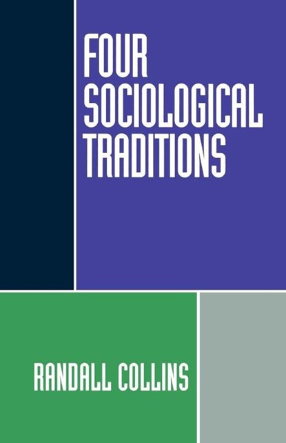 Four Sociological Traditions, RANDALL (PROFESSOR OF SOCIOLOGY,  Professor of Sociology, University of California, Riverside) Collins - Paperback - 9780195082081