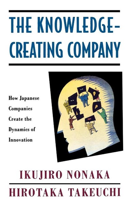 The Knowledge-Creating Company, Ikujiro Nonaka ; Hirotaka (both Professors of Management Takeuchi - Gebonden - 9780195092691