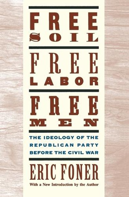 Free Soil, Free Labor, Free Men, Eric (Dewitt Professor of History Foner - Paperback - 9780195094978