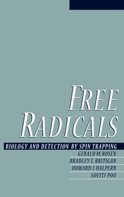 Free Radicals, Gerald M. (Professor Rosen ; Bradley E. (Profesor Britigan ; Howard J. (Professor Halpern ; Sovitj (Professor Pou - Gebonden - 9780195095050