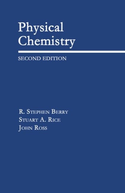 Physical Chemistry, R. Stephen (James Franck Distinguished Service Professor of Chemistry Berry ; Stuart A. (Frank P. Hixon Distinguished Service Professor of Chemistry Rice ; John R. (Camille and Henry Dreyfus Professor of Chemistry Ross - Gebonden - 9780195105896