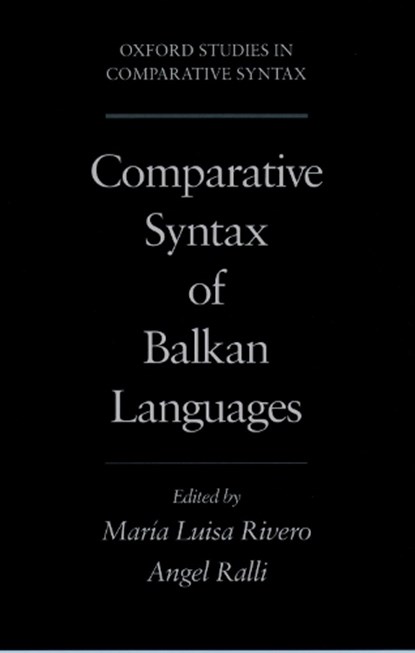 Comparative Syntax of Balkan Languages, MARIA-LUISA (PROFESSOR OF LINGUISTICS,  Professor of Linguistics, University of Ottawa) Rivero ; Angela (Assistant Professor of Linguistics, Assistant Professor of Linguistics, University of Patras) Ralli - Paperback - 9780195129526