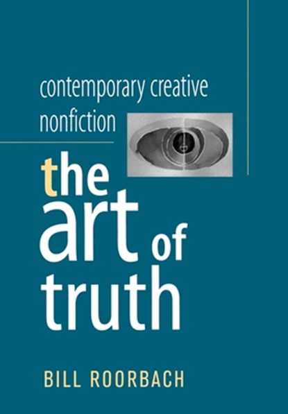 Contemporary Creative Nonfiction: The Art of Truth, Bill Roorbach - Paperback - 9780195135565