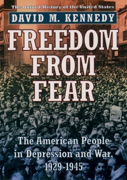 Freedom from Fear, DAVID M. (DONALD J. MCLACHLAN PROFESSOR OF HISTORY,  Donald J. McLachlan Professor of History, Stanford University) Kennedy - Paperback - 9780195144031