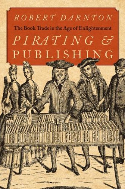 Pirating and Publishing, Robert (Carl H. Pforzheimer University Professor Darnton - Gebonden - 9780195144529
