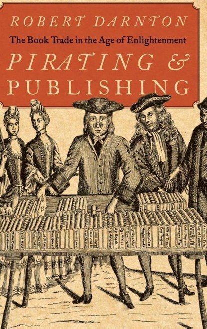 Pirating and Publishing, Robert (Carl H. Pforzheimer University Professor Darnton - Gebonden - 9780195144529