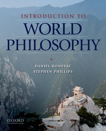 Introduction to World Philosophy, Daniel (Professor of Philosophy and Chair Bonevac ; Stephen (Professor of Philosophy Phillips - Paperback - 9780195152319