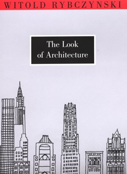 The Look of Architecture, Witold (Martin and Margy Meyerson Professor of Urbanism at the University of Pennsylvania) Rybczynski - Paperback - 9780195156331