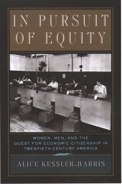 In Pursuit of Equity, ALICE (GORDON R. HOXIE PROFESSOR OF AMERICAN HISTORY,  Gordon R. Hoxie Professor of American History, Columbia University) Kessler-Harris - Paperback - 9780195158021