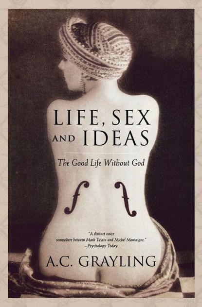 Life, Sex and Ideas, A. C. Grayling - Paperback - 9780195177558