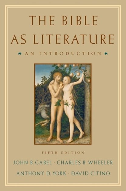 The Bible As Literature, John B. (Professor Gabel ; Charles B. Wheeler ; Anthony D. (Professor York ; David (Professor of English Citino - Paperback - 9780195179071