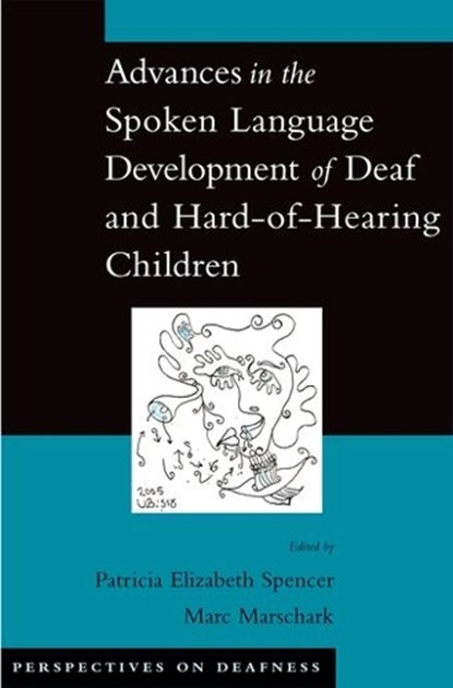 Advances in the Spoken Language Development of Deaf and Hard-of-Hearing Children, PATRICIA ELIZABETH (PROFESSOR OF PSYCHOLOGY,  Professor of Psychology, Gallaudet University) Spencer ; Marc (Director, Director, National Technical Institute for the Deaf) Marschark - Gebonden - 9780195179873