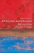 African American Religion: A Very Short Introduction | Glaude JR., Eddie S. (william S. Tod Professor of Religion and African American Studies, William S. Tod Professor of Religion and African American Studies, Princeton University) | 
