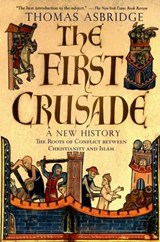The First Crusade: A New History - Thomas (Lecturer in Early Medieval History Asbridge - 9780195189056