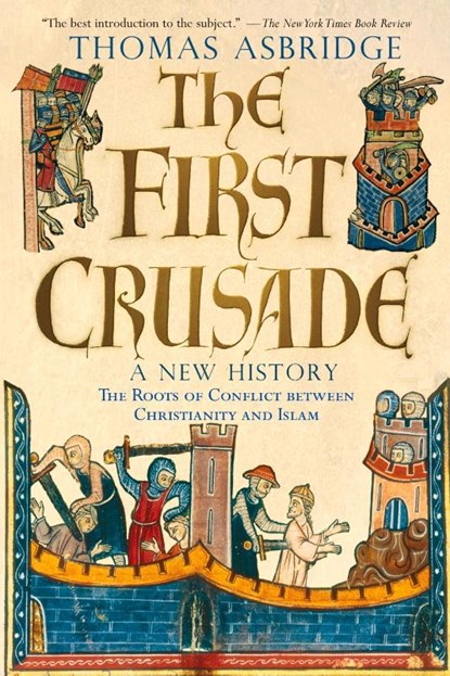The First Crusade: A New History, Thomas (Lecturer in Early Medieval History Asbridge - Paperback - 9780195189056