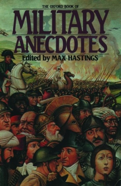 The Oxford Book of Military Anecdotes, Max Hastings - Paperback - 9780195205282
