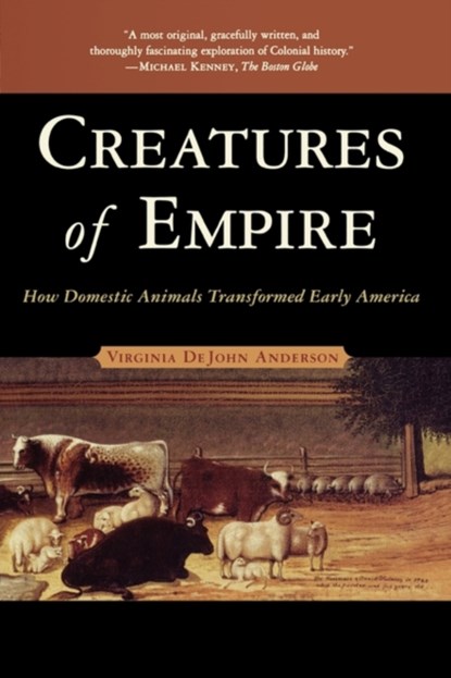 Creatures of Empire, VIRGINIA DEJOHN (ASSOCIATE PROFESSOR OF HISTORY,  Associate Professor of History, University of Colorado, Boulder) Anderson - Paperback - 9780195304466