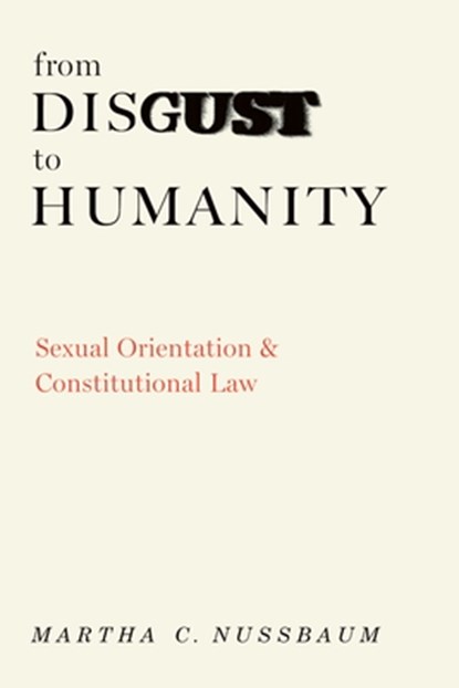 From Disgust to Humanity: Sexual Orientation and Constitutional Law, Martha C. Nussbaum - Gebonden - 9780195305319