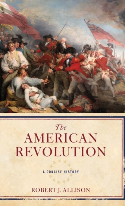 The American Revolution, ROBERT (PROFESSOR OF HISTORY,  Professor of History, Suffolk University) Allison - Gebonden - 9780195312959