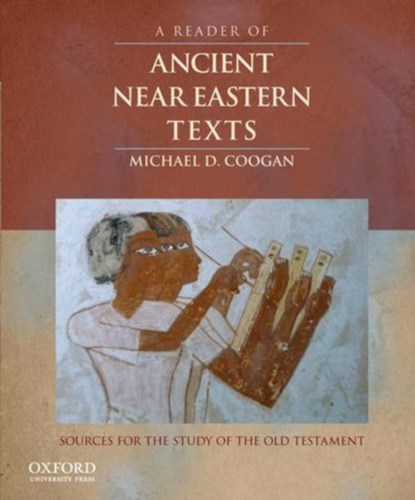 A Reader of Ancient Near Eastern Texts, MICHAEL D. (,  Lecturer in the Hebrew Bible/Old Testament at Harvard Divinity School, Director of Publications for the Harvard Semitic Museum, and Professor Emeritus of Religious Studies at Stonehill College) Coogan - Paperback - 9780195324921