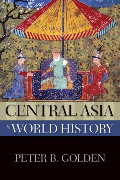 Central Asia in World History, Peter B. (Professor Emeritus of History and Academic Director of the Middle Eastern Studies Center Golden - Paperback - 9780195338195