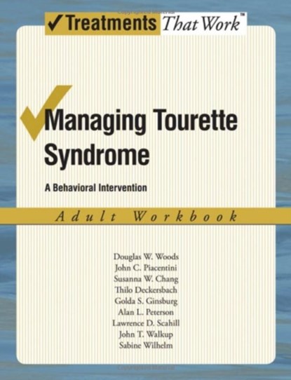Managing Tourette Syndrome, Douglas W Woods ; John Piacentini ; Susanna Chang ; Thilo Deckersbach ; Golda Ginsburg ; Alan Peterson ; Lawrence D Scahill ; John Walup ; Sabine Wilhelm - Paperback - 9780195341300