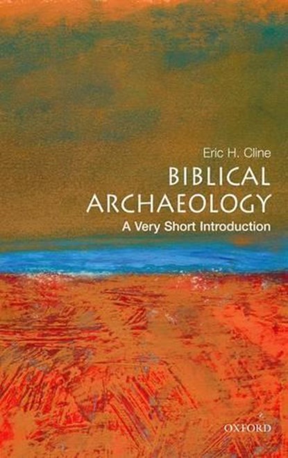 Biblical Archaeology, Eric H (Associate Professor of Classics and of Anthropology (Ancient History and Archaeology) and Chair of the Department of Classical and Semitic Languages and Literatures Cline - Paperback - 9780195342635