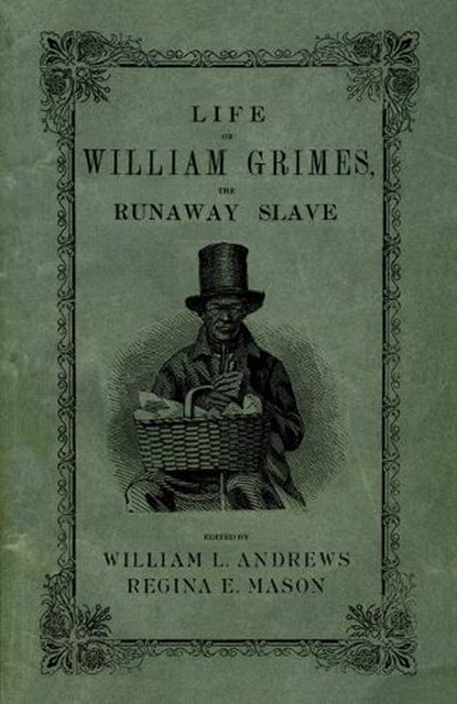Life of William Grimes, the Runaway Slave, William L Andrews ; Regina E Mason - Paperback - 9780195343328