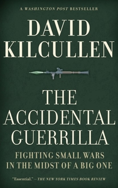 Accidental Guerrilla: Fighting Small Wars in the Midst of a Big One, David Kilcullen - Gebonden - 9780195368345