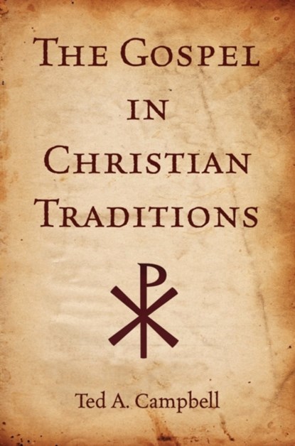 The Gospel in Christian Traditions, TED A (ASSISTANT PROFESSOR OF CHURCH HISTORY,  Assistant Professor of Church History, Perkins Schools of Theology Southern Methodist University) Campbell - Paperback - 9780195370621