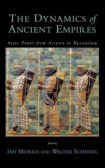 The Dynamics of Ancient Empires, Ian (Professor of Classics and History Morris ; Walter (Professor of Classics Scheidel - Gebonden - 9780195371581