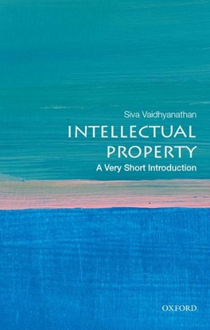 Intellectual Property: A Very Short Introduction, Siva Vaidhyanathan - Paperback - 9780195372779