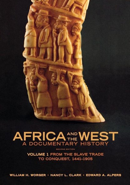 Africa and the West: A Documentary History, William H. (Professor of History Worger ; Nancy L. (Professor of History Clark ; Edward A. (Professor of History Alpers - Paperback - 9780195373486
