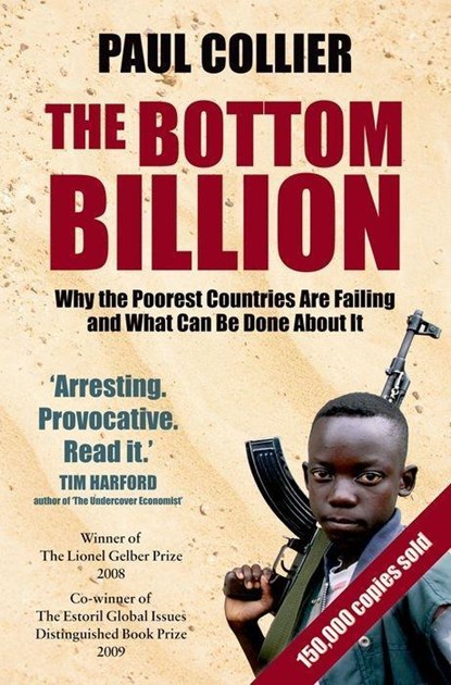 The Bottom Billion, PAUL (,  Professor of Economics and Director of the Centre for the Study of African Economies at Oxford University. Former Director of the Development Research group at the World Bank) Collier - Paperback - 9780195374636