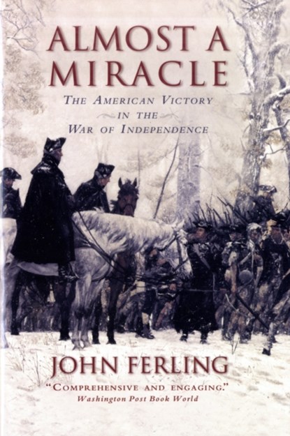 Almost A Miracle, JOHN (PROFESSOR OF HISTORY (EMERITUS), , Professor of History (Emeritus),, State University of West Georgia) Ferling - Paperback - 9780195382921