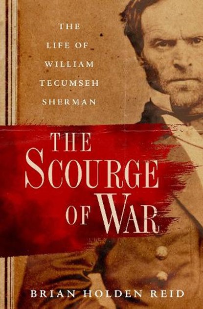 The Scourge of War, BRIAN (PROFESSOR OF AMERICAN HISTORY AND MILITARY INSTITUTIONS,  Professor of American History and Military Institutions, King's College London) Holden Reid - Gebonden - 9780195392739