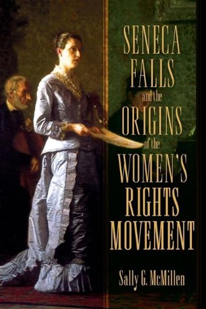 Seneca Falls and the Origins of the Women's Rights Movement, McMillen - Paperback - 9780195393330