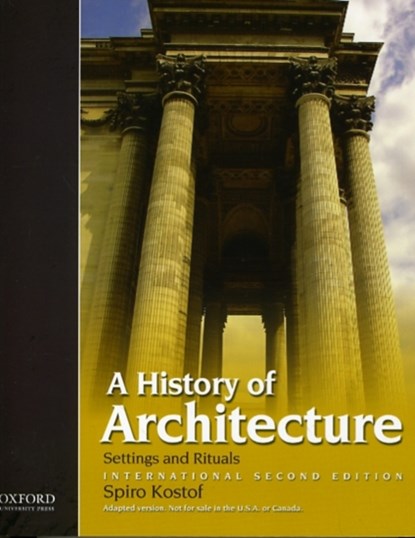 A History of Architecture, SPIRO (UNIVERSITY OF CALIFORNIA,  Berkeley) Kostof ; Gregory Castillo ; Richard Tobias - Paperback - 9780195399837