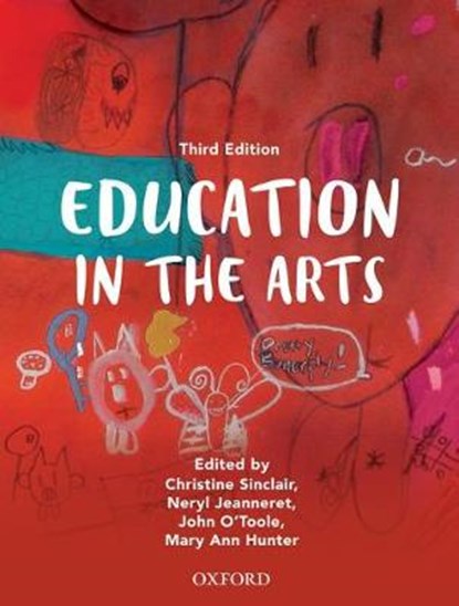 Education in the Arts, Christine (Head of Drama Education Sinclair ; Neryl (Associate Dean Jeanneret ; John (Honorary Professorial Fellow O'Toole ; Mary Ann (Senior Lecturer Hunter - Paperback - 9780195527940