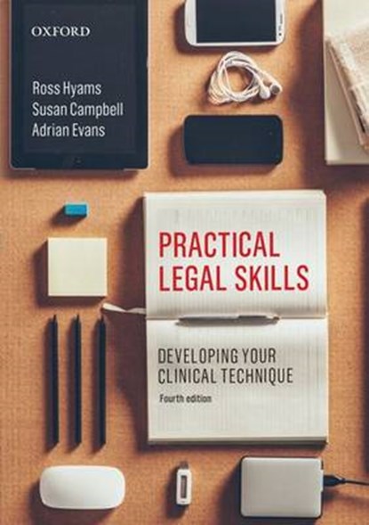 Practical Legal Skills: Developing your Clinical Technique, HYAMS,  Ross (Senior Lecturer, Convenor Legal Practice Program) ; Campbell, Susan (Formerly practicing solicitor, legal education consultant, Professorial Fellow, Legal Practice) ; Evans, Adrian (Professor, Monash University) - Paperback - 9780195529999