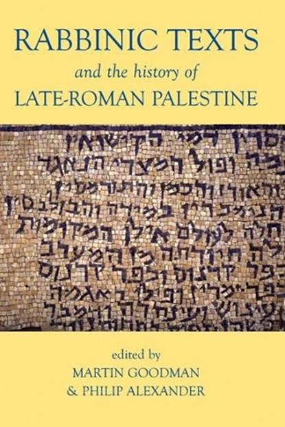 Rabbinic Texts and the History of Late-Roman Palestine, Martin (Professor of Jewish Studies Goodman ; Philip (Professor of Post-Biblical Jewish Literature Alexander - Gebonden - 9780197264744