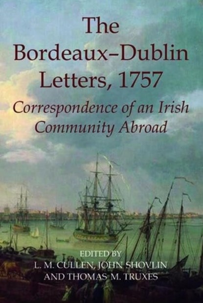 The Bordeaux-Dublin Letters, 1757, Louis (Professor Emeritus of Modern Irish History Cullen ; John (Associate Professor of History Shovlin ; Thomas M. (Visiting Lecturer Truxes - Gebonden - 9780197265628