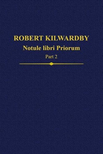 Robert Kilwardby, Notule libri Priorum, Part 2, Paul (Adjunct Professor Thom ; John (Independent Scholar Scott - Gebonden - 9780197265949
