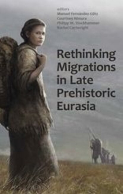 Rethinking Migrations in Late Prehistoric Eurasia, Manuel (University of Edinburgh) Fernandez-Gotz ; Courtney (University of Oxford) Nimura ; Philipp W. (Ludwig-Maximilians-Universitat Munchen) Stockhammer - Gebonden - 9780197267356