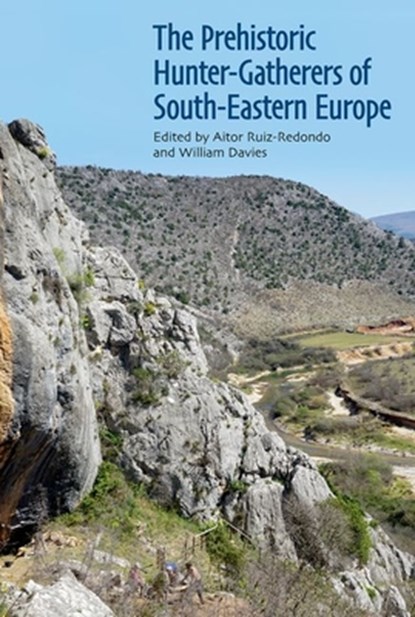 The Prehistoric Hunter-Gatherers of South-Eastern Europe, Aitor (Senior Lecturer in Prehistory Ruiz-Redondo ; William (Professor of Palaeoanthropology Davies - Gebonden - 9780197267509