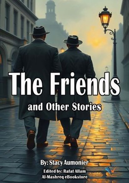 The Friends and Other Stories, Stacy Aumonier - Ebook - 9780197310366