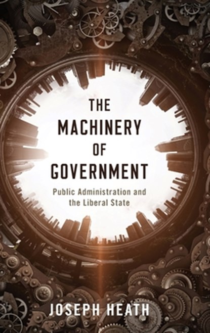 The Machinery of Government, Joseph (Professor in the Department of Philosphy and the Munk School of Global Affairs and Public Policy Heath - Gebonden - 9780197509616